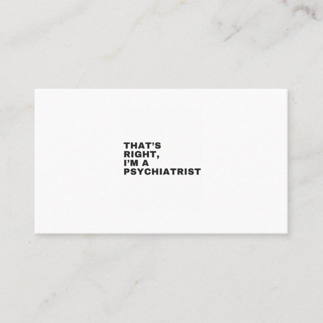 CARTE DE VISITE THAT'S RIGHT, I AM A PSYCHIATRIST (Devant)