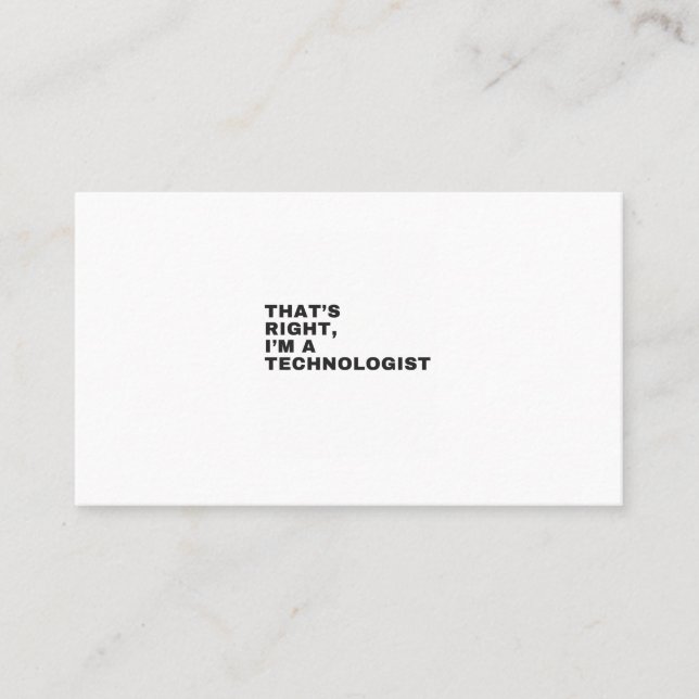 CARTE DE VISITE THAT'S RIGHT,I'M A TECHNOLOGIST (Devant)