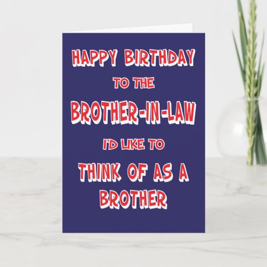 Carte De Voeux Drole D Anniversaire De Beau Frere Zazzle Fr