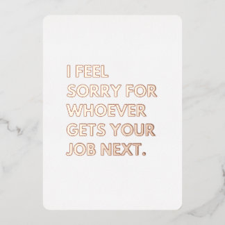 Carte De Vœux En Aluminium Je suis désolé pour les "whoever gets your job nex