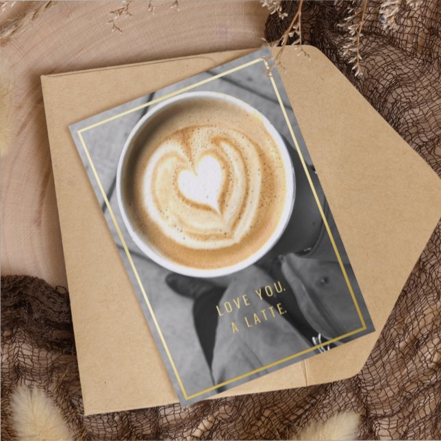 Carte De Vœux En Aluminium Love You A Latte Gold Real Foil Card (Créateur téléchargé)