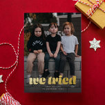 Carte De Vœux En Aluminium Nous Avons Essayé Funny Photo De Noël<br><div class="desc">Cette drôle de carte de Noël offre de l'espace pour une photo à fond saigné avec les mots "nous avons essayé" sur elle en papier peint. Customisez-le avec un bref salut,  votre nom et l'année.</div>
