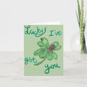 Carte de vœux Lucky I've Got You
