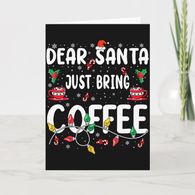 Carte Dear Santa Just Bring Coffee Christmas Coffee Love (Devant)
