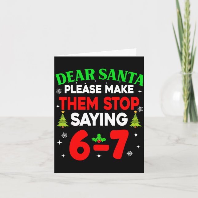Carte Dear Santa Make Them Stop Saying 67 Christmas Six  (Devant)