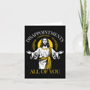 Carte Déceptions vous tous j'ai vu ce Jésus drôle 