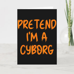 Carte Déguisement Halloween Je Suis Un Cyborg Drôle Pare