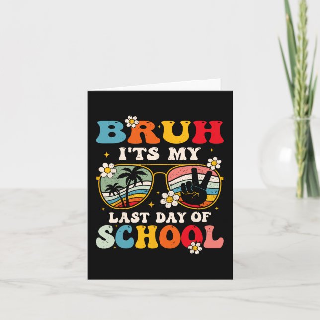 Carte Dernier Jour D'école Cool Bruh C'est Mon Dernier J (Devant)