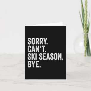 Carte Désolé Can' ; t Saison Ski Bye Funny Ski hiver