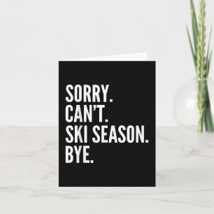 Carte Désolé Can' ; t Saison Ski Bye Funny Ski hiver