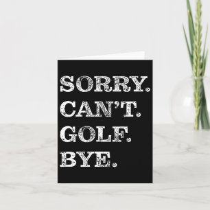 Carte Désolé Can't Golf Bye - Funny Golf