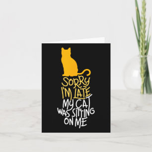 Carte Désolé d'être en retard Mon chat était assis sur m