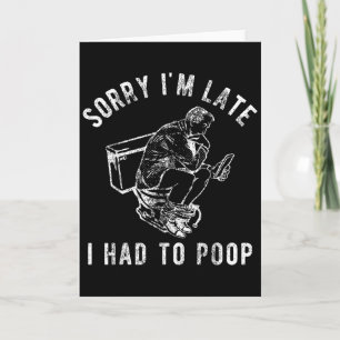 Carte Désolé je suis en retard j'ai dû faire caca Toilet