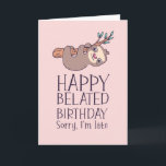 Carte Désolé je suis en retard mignon Sloth Funny Annive<br><div class="desc">Carte d'anniversaire drôle et mignonne pour ceux qui aiment les puns et l'humour. Une façon idéale de souhaiter un joyeux anniversaire à vos amis et à votre famille. Visitez notre magasin pour plus de collection de cartes d'anniversaire. Vous y trouverez des cartes d'anniversaire cool, humoristiques et parfois sarcastiques pour votre...</div>