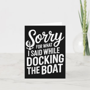 Carte Désolé Pour Ce Que J'Ai Dit Lors De L'Amarrage Du 