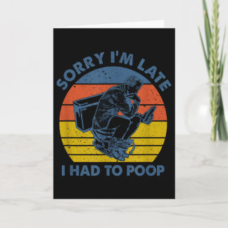 Carte Désolé pour le retard, j'ai dû aller aux toilettes
