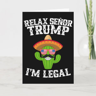 Carte Détendez-vous Señor Trump - Je suis légal - Cinco