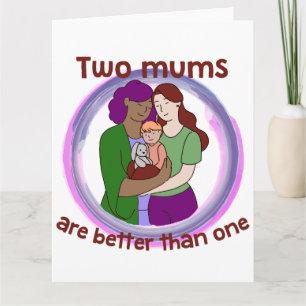 Carte Deux mères sont meilleures qu'une lesbienne parent