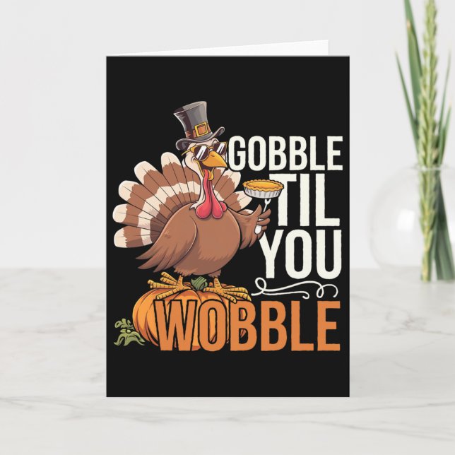 Carte Dinde de Thanksgiving drôle de Gobble jusqu'à ce q (Devant)