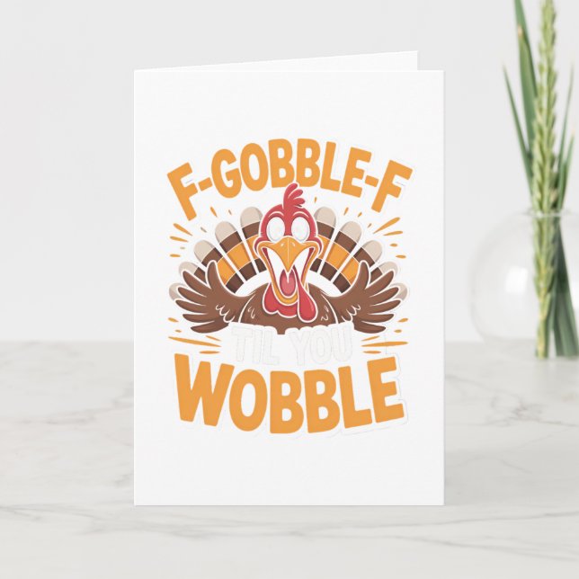 Carte Dinde drôle de Thanksgiving F-gobble-f jusqu'à ce  (Devant)