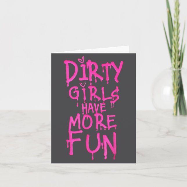 Carte Dirty Girls Have More Fun Funny Quote  (Devant)