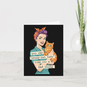 Carte Dis Crazy Cat Lady Comme Si C'était Une Mauvaise C