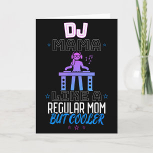 Carte Dj Maman Comme Une Maman Régulière Mais Plus Cool