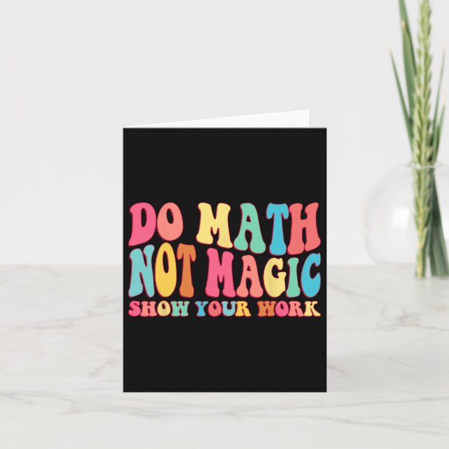 Carte Do Math Not Magic Montrer Votre Travail Funny Math (Devant)