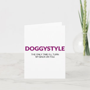 Carte Doggystyle Le Seul Moment Je Tournerai Mon Dos Sur