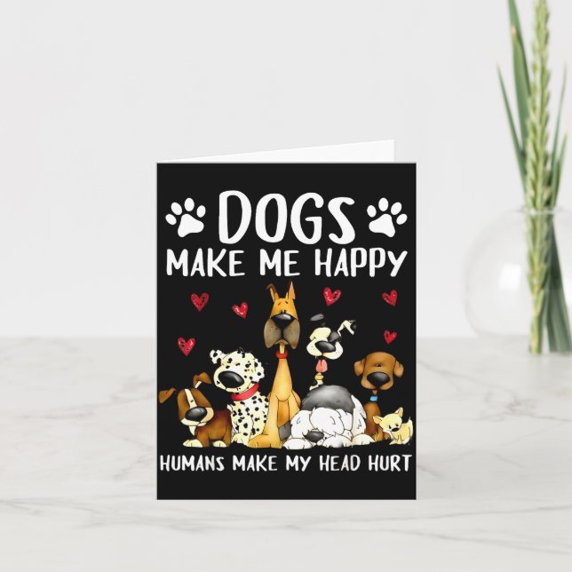 Carte Dogs Make Me Happy Humans Make My Head Hurt Funny  (Devant)