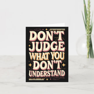 Carte Don’t judge what you don’t understand 