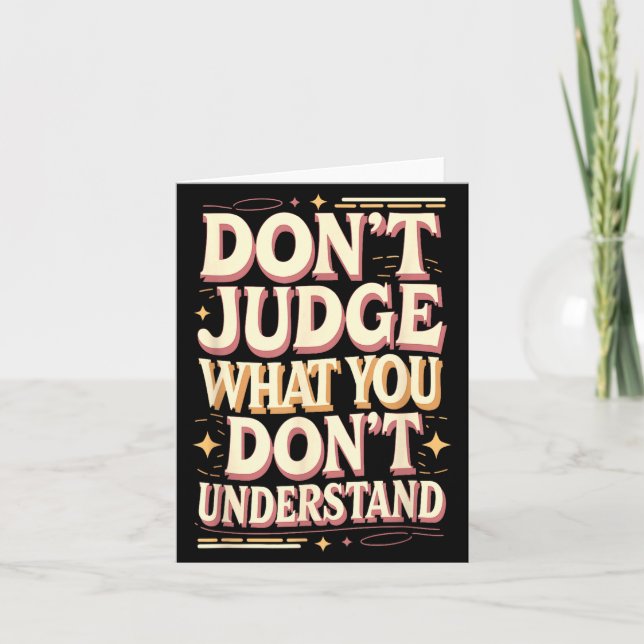 Carte Don’t judge what you don’t understand  (Devant)