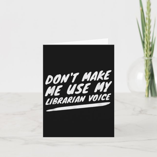 Carte Don’t Make Me Use My Librarian Voice, Funny Readin (Devant)