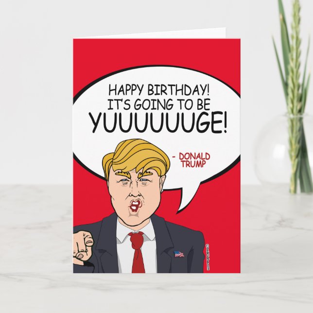 Carte Donald Trump Anniversaire - Ça va être Yuuuge ! (Devant)