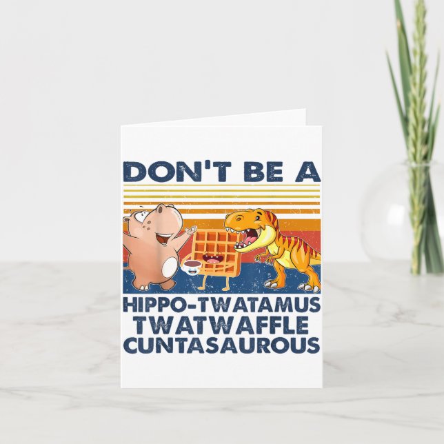 Carte Don't Be A Hip-twatamus Twatwaffle Asaurous  (Devant)