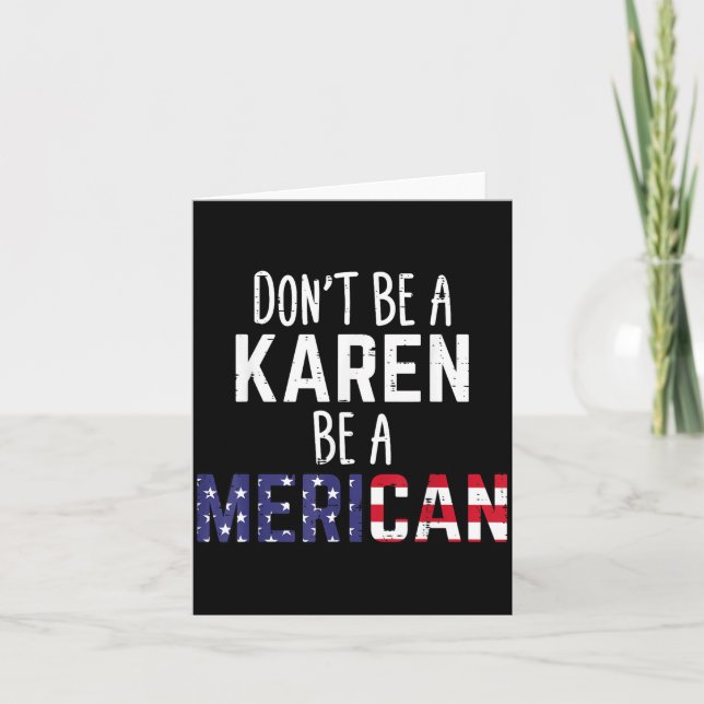 Carte Dont Be A Karen Be A Merican Funny July 4th Patrio (Devant)