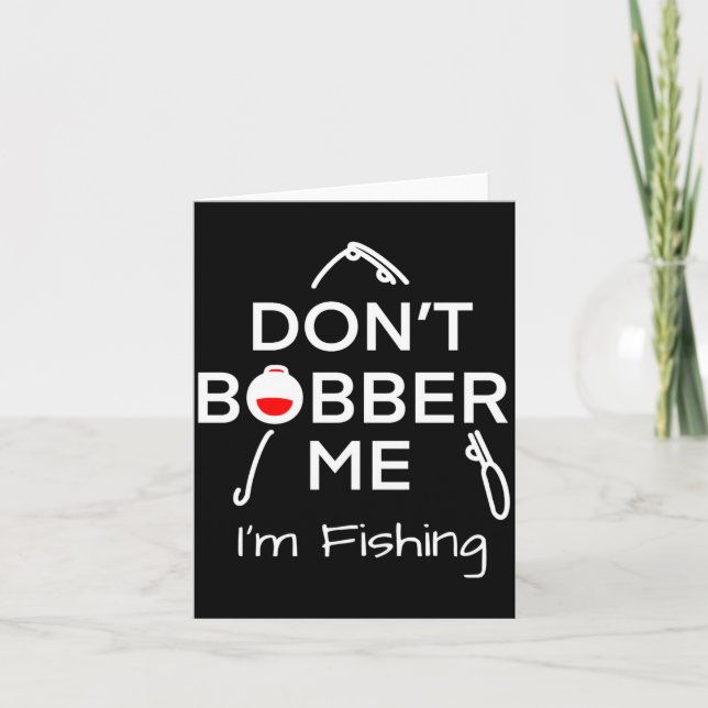 Carte Dont Bobber Me Im Fishing _1  (Devant)