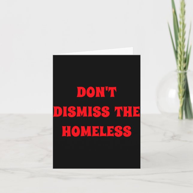 Carte Dont Dismiss The Homeless  (Devant)
