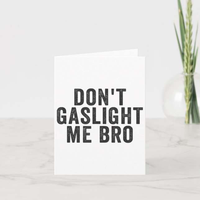 Carte Don't Gaslight Me Bro Narcissist Survivor Quote Sa (Devant)