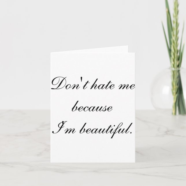 Carte Dont Hate Me Because Im Beautiful  (Devant)
