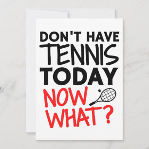 Carte Don't have tennis today. Now What ?