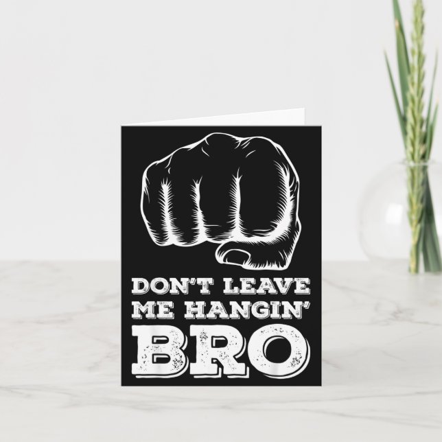 Carte Dont Leave Me Hanging Bro - Fist Bump  (Devant)