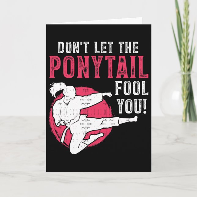 Carte Dont Let The Ponytail Fool You Martial Arts Girl - (Devant)