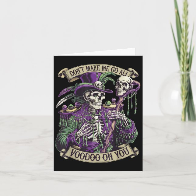 Carte Don't Make Me Go All Voodoo On You Skeleton Mardi  (Devant)