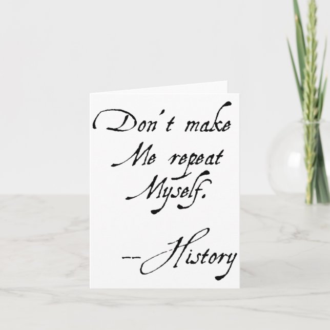 Carte Don't Make Me Repeat Myself History Funny Nerdy Ge (Devant)