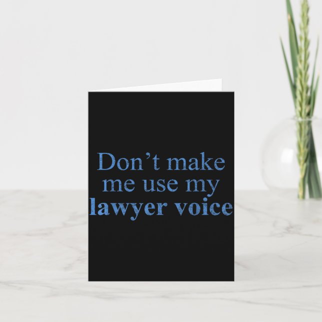 Carte Dont Make Me Use My Lawyer Voice Shirt Gift Lawyer (Devant)