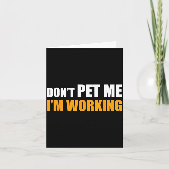 Carte Don't Pet Me I'm Working Funny Sarcastic Women  (Devant)
