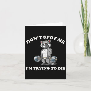 Carte Don't St Me I's To Die Gym Raccoon