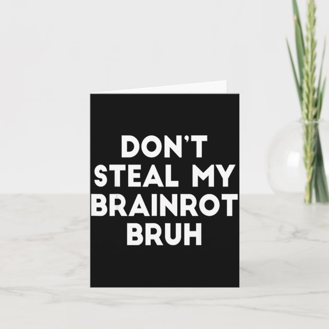 Carte Don't Steal My Brainrot Bruh Funny Internet Memes  (Devant)