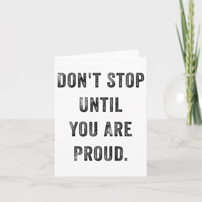 Carte Don't Stop Until You Are Proud Insrational Motivat (Devant)